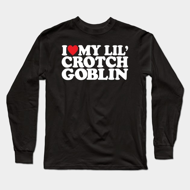 I love little Crotch Goblin funny meme Sarcastic Mom Long Sleeve T-Shirt by Hani-Clothing